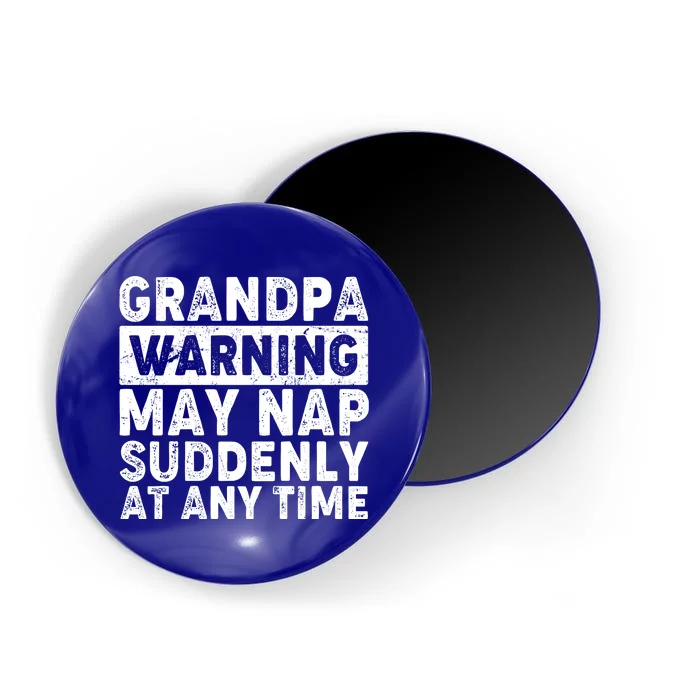 Grandpa Warning May Nap Suddenly At Any Time Magnet