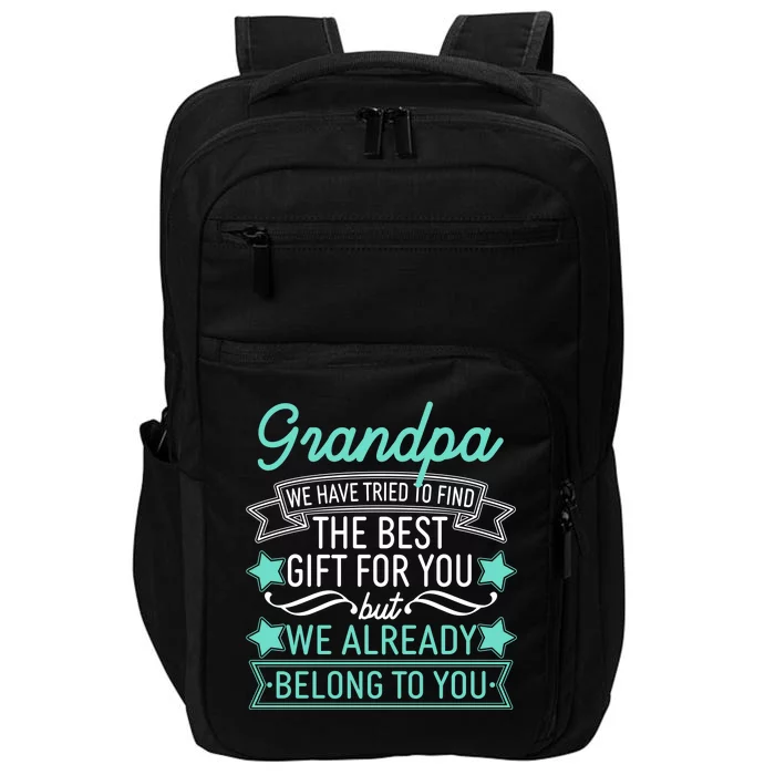 Grandpa We Have Tried To Find The Best Gift For You Impact Tech Backpack