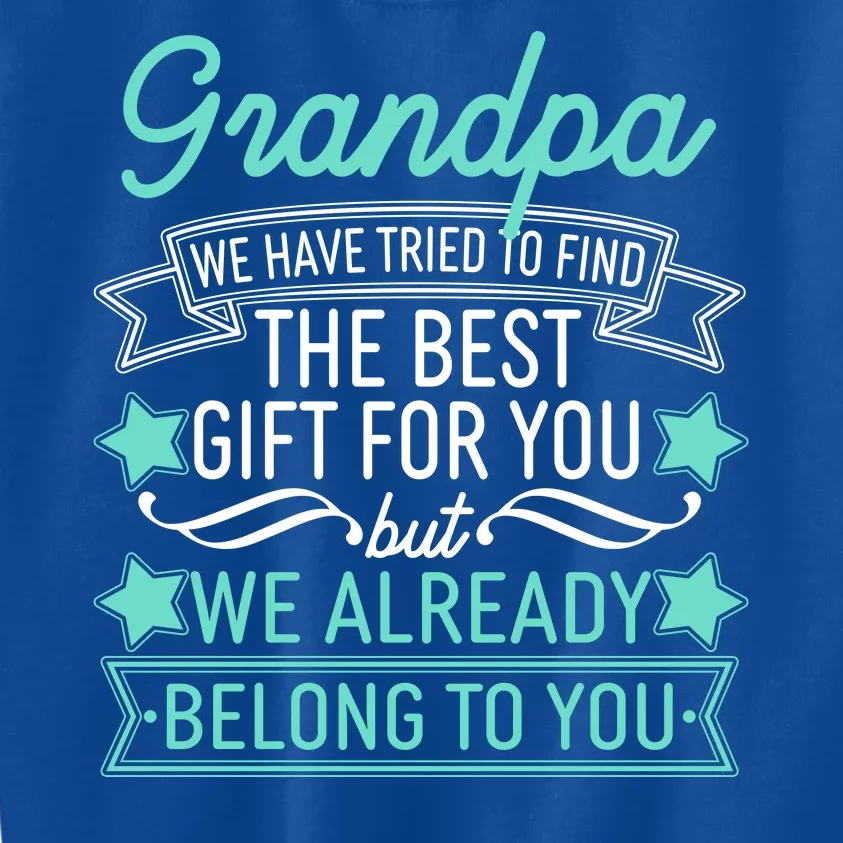 Grandpa We Have Tried To Find The Best Gift For You Kids Sweatshirt