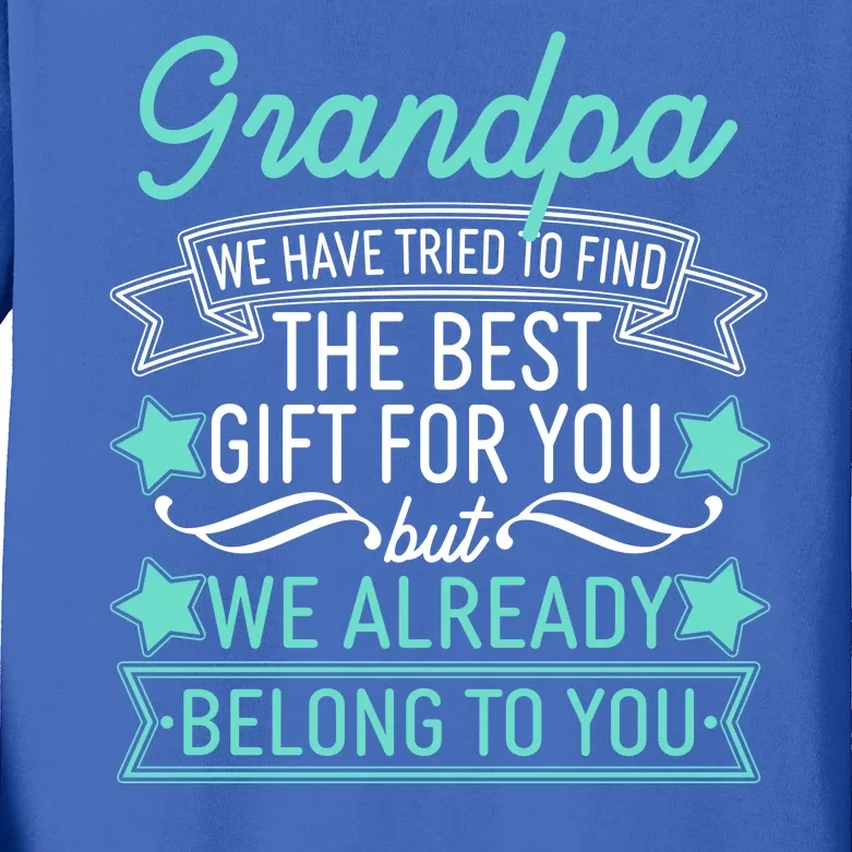 Grandpa We Have Tried To Find The Best Gift For You Kids Long Sleeve Shirt