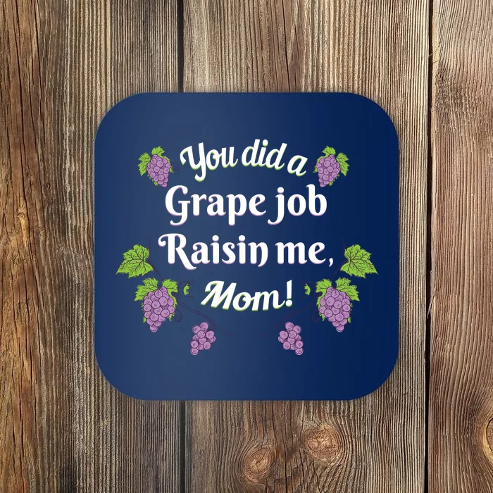 Grape Job Raisin Me Funny Mom Coaster