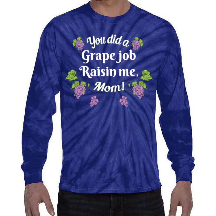 Grape Job Raisin Me Funny Mom Tie-Dye Long Sleeve Shirt