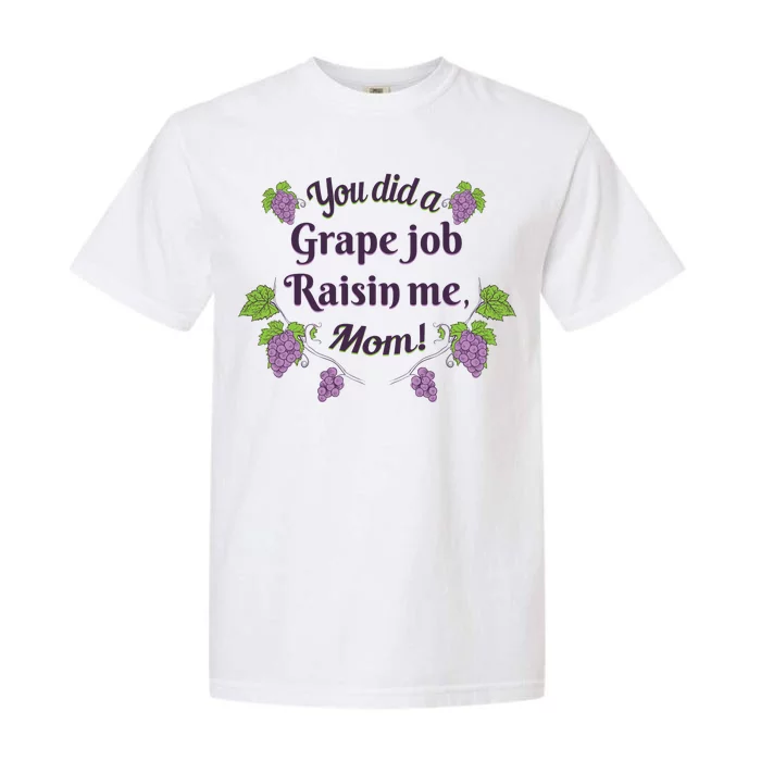 Grape Job Raisin Me Funny Mom Garment-Dyed Heavyweight T-Shirt