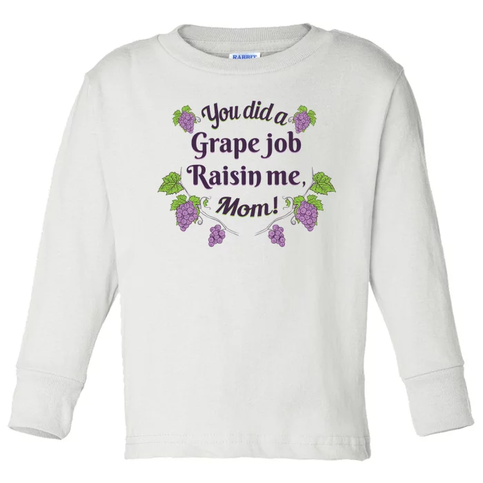 Grape Job Raisin Me Funny Mom Toddler Long Sleeve Shirt