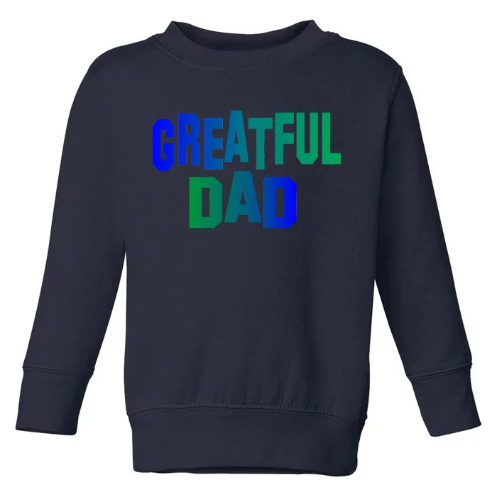 Grateful Dad Toddler Sweatshirt