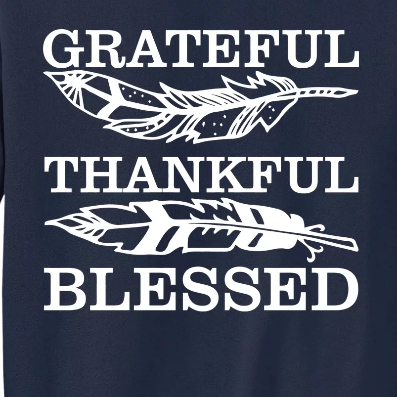 Grateful Thankful And Blessed Tall Sweatshirt