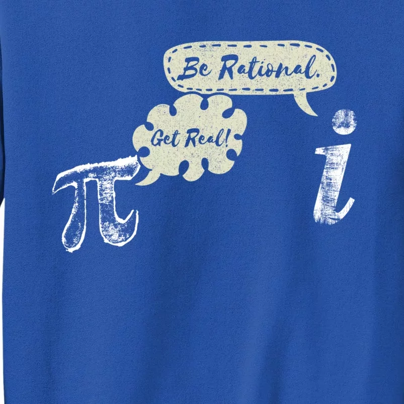 Get Real Be Rational Fun Nerd Geek Math Lover Pi Meaningful Gift Tall Sweatshirt