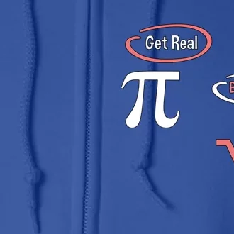 Get Real Be Rational National Pi Day Nerdy Fun Gift Full Zip Hoodie