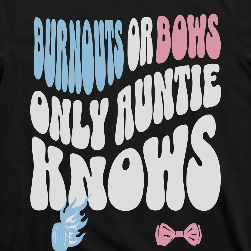 Gender Reveal Burnouts Or Bows New Aunt T-Shirt