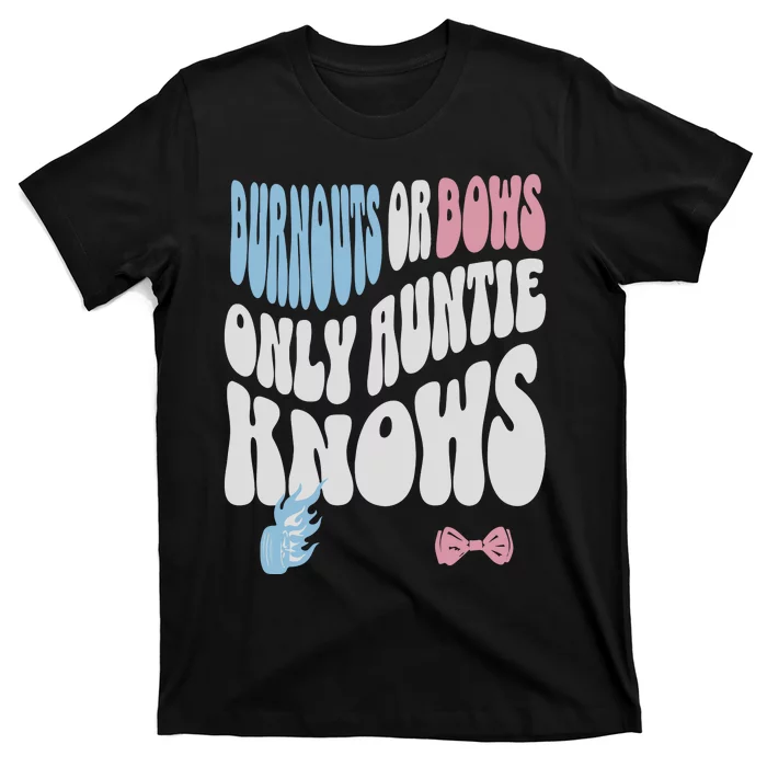 Gender Reveal Burnouts Or Bows New Aunt T-Shirt