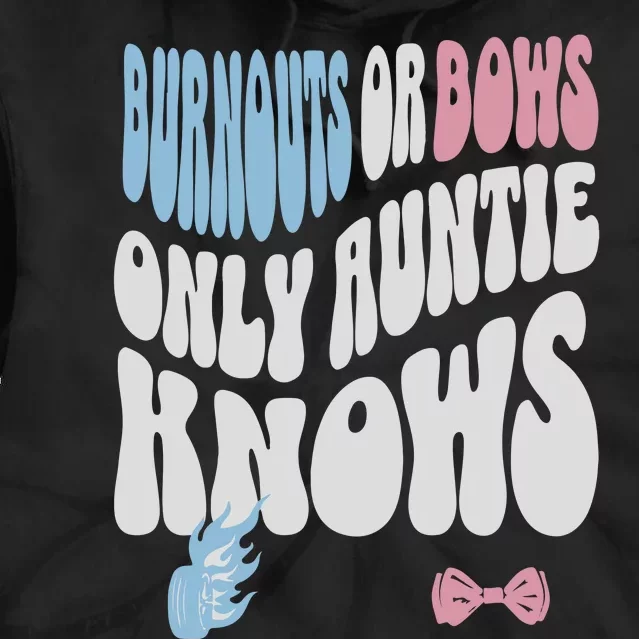 Gender Reveal Burnouts Or Bows New Aunt Tie Dye Hoodie