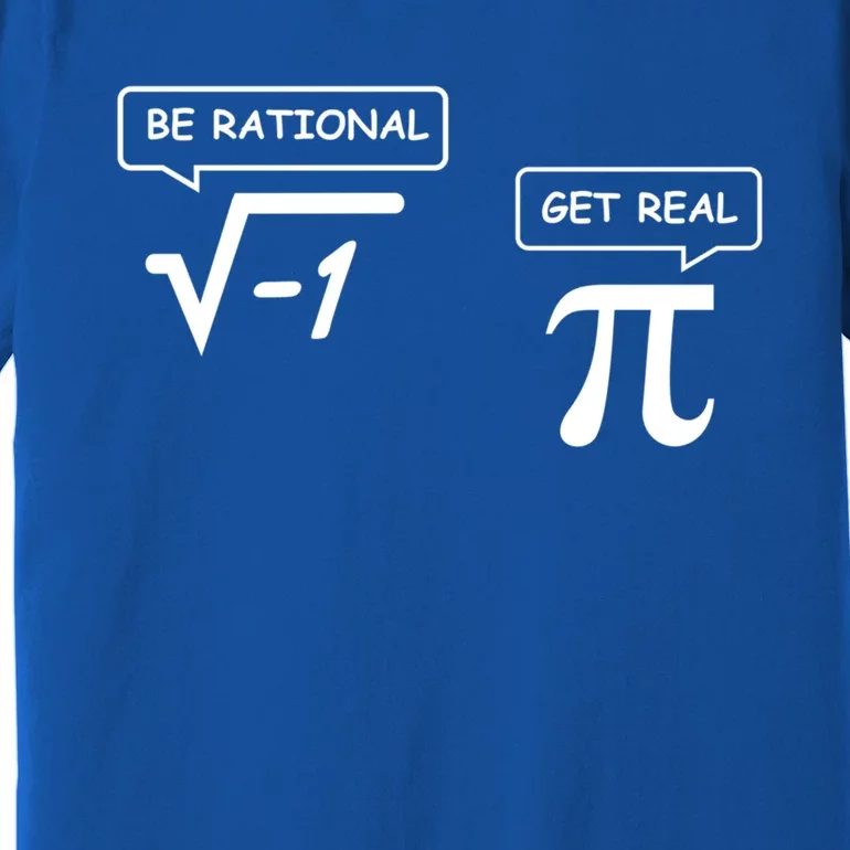 Get Real Be Rational Funny Math Jokes Gift Premium T-Shirt