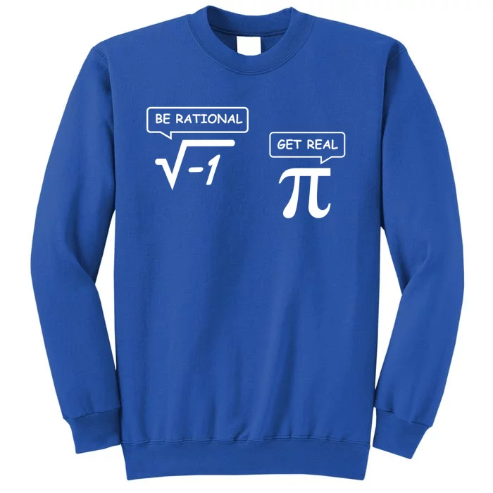 Get Real Be Rational Funny Math Jokes Gift Tall Sweatshirt