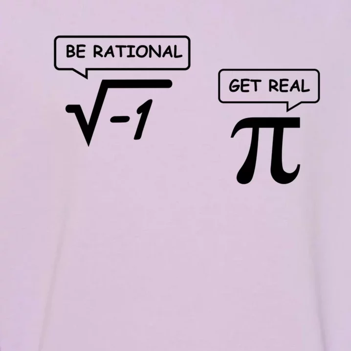 Get Real Be Rational Funny Math Jokes Gift Garment-Dyed Sweatshirt