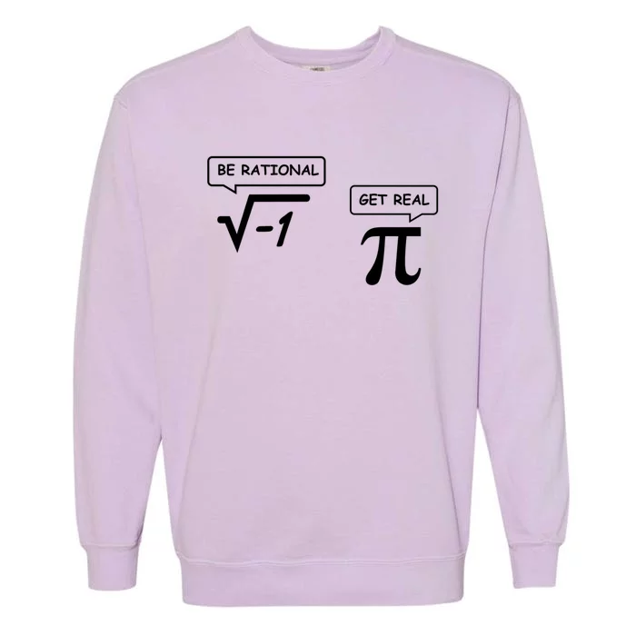 Get Real Be Rational Funny Math Jokes Gift Garment-Dyed Sweatshirt