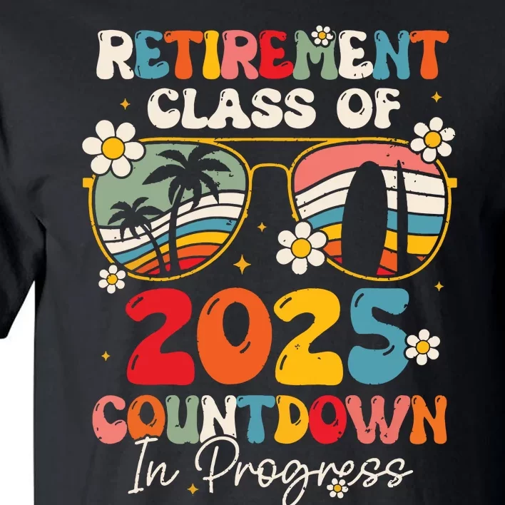 Groovy Retirement Class Of 2025 Countdown In Progress Tall T-Shirt