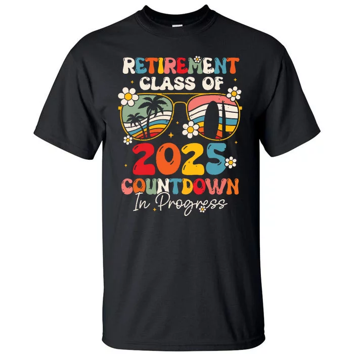 Groovy Retirement Class Of 2025 Countdown In Progress Tall T-Shirt