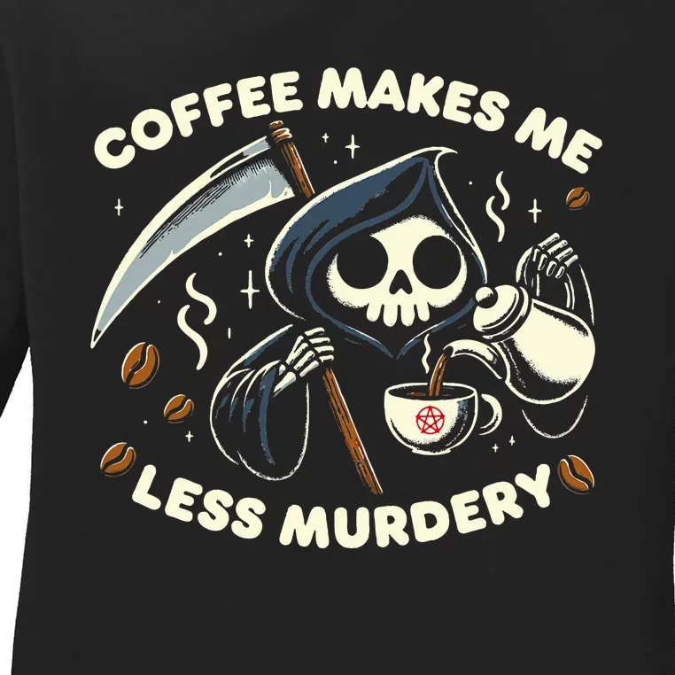 Grim Reaper Coffee Lover  Dark Humor Caffeine Ladies Long Sleeve Shirt