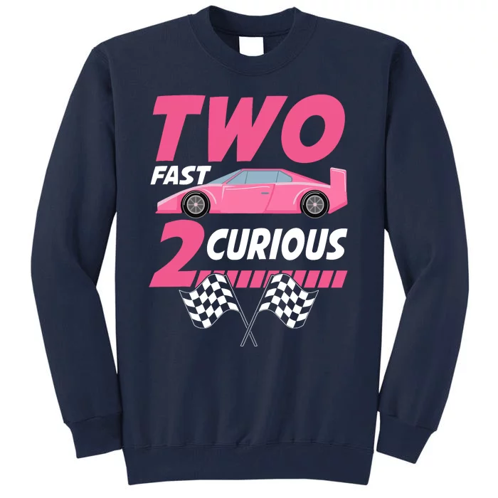 Girl Race Car Birthday Decorations Two Fast 2 Curious 2nd Tall Sweatshirt