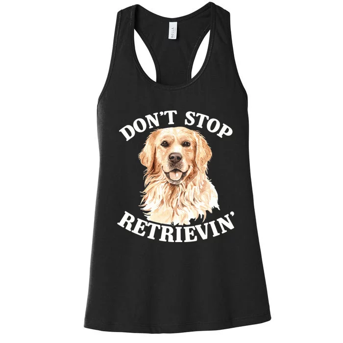 Golden Retriever Dog Golden Retriever DonT Stop Retrieving Women's Racerback Tank