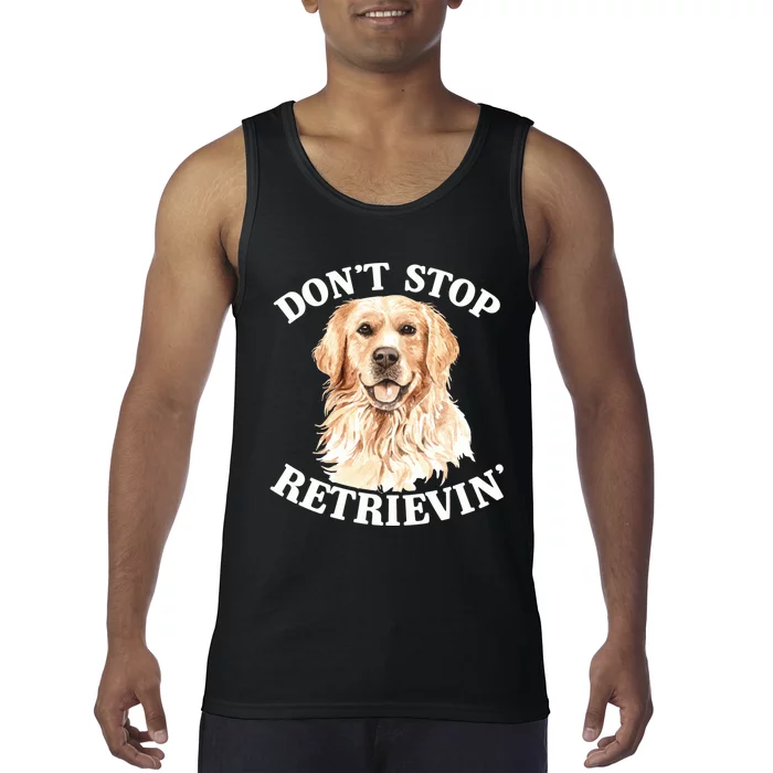 Golden Retriever Dog Golden Retriever DonT Stop Retrieving Tank Top