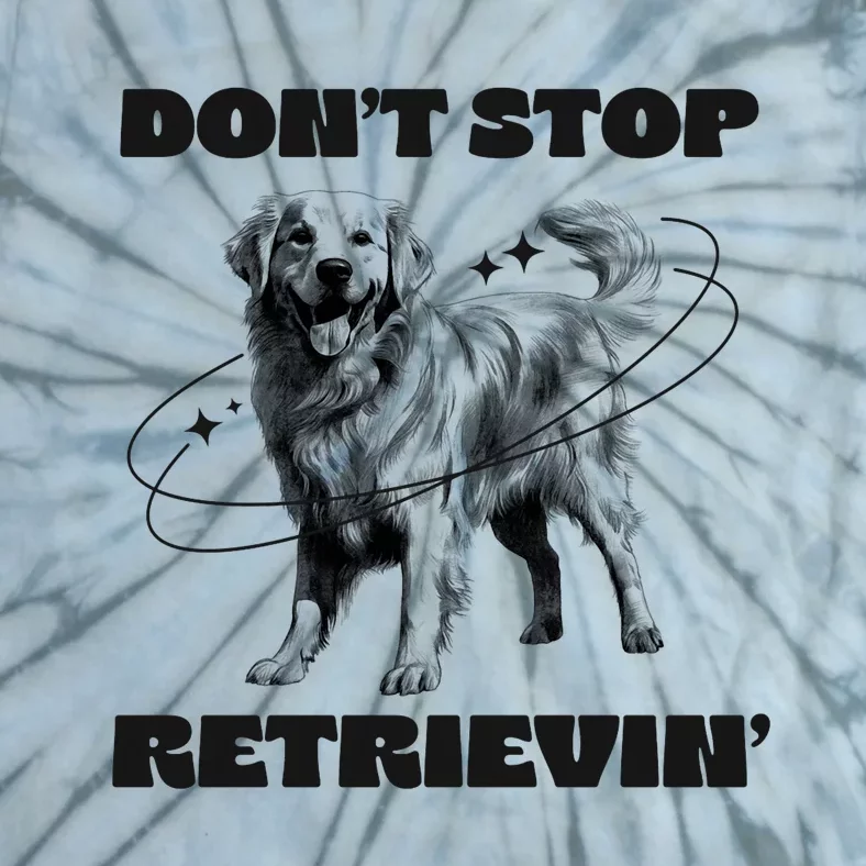 Golden Retriever DonT Stop Retrievin Dog Mom Dad Tie-Dye T-Shirt