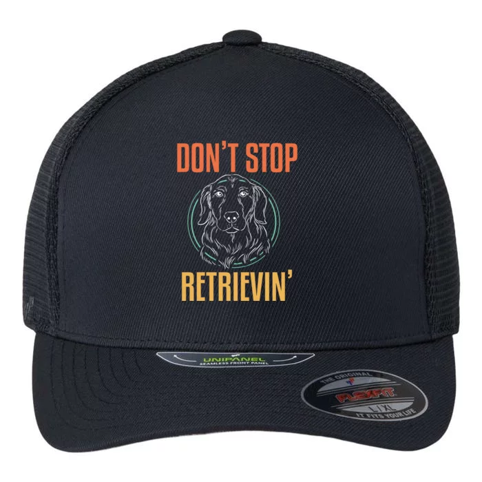 Golden Retriever Dont Stop Retrievin Cool Gift Flexfit Unipanel Trucker Cap