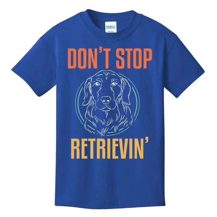 Golden Retriever Dont Stop Retrievin Cool Gift Kids T-Shirt