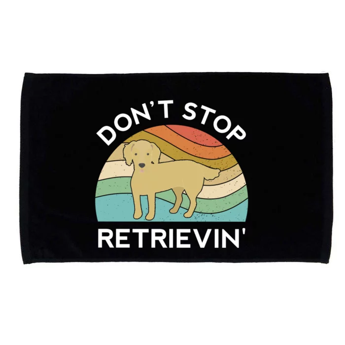 Golden Retriever Dont Stop Retrievin Dog Funny Gift Microfiber Hand Towel