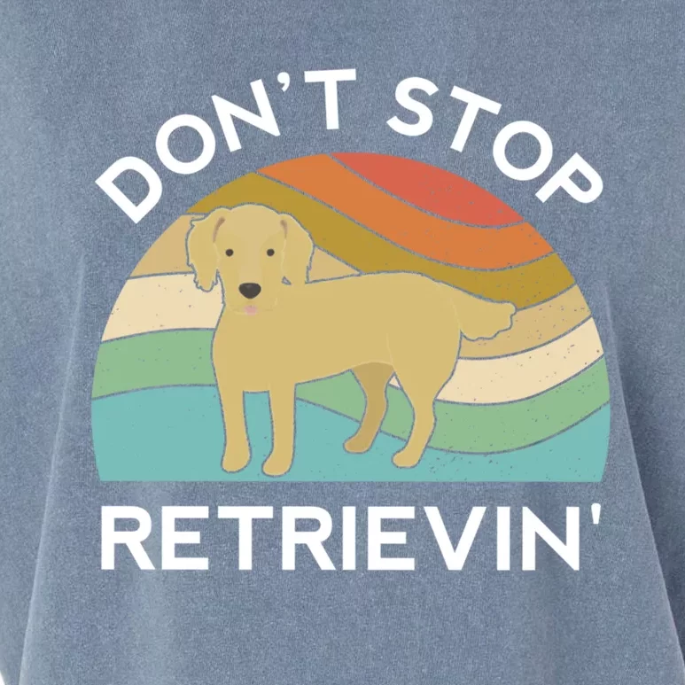 Golden Retriever Dont Stop Retrievin Dog Funny Gift Garment-Dyed Women's Muscle Tee