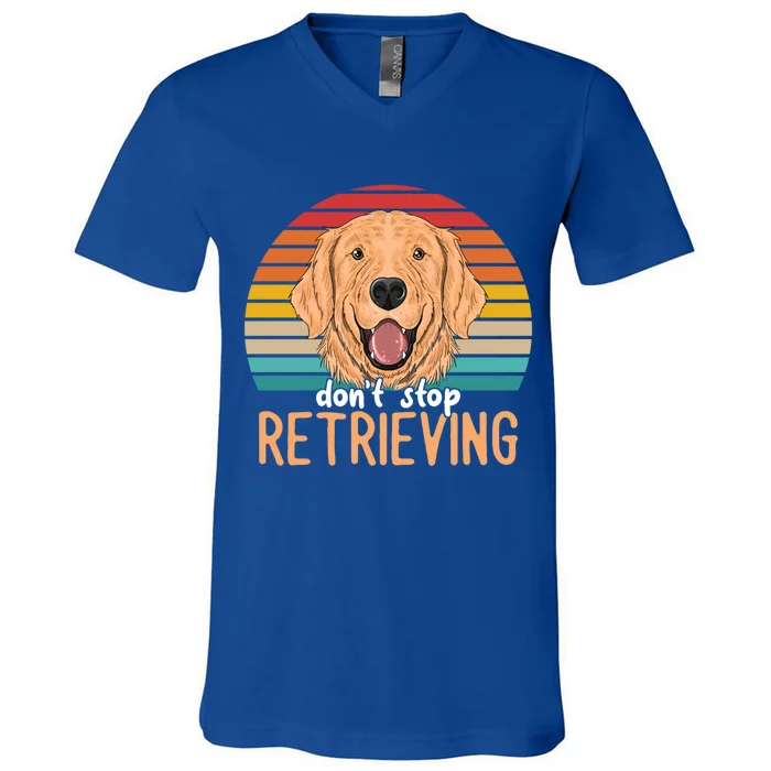 Golden Retriever Dont Stop Retrieving Gift V-Neck T-Shirt