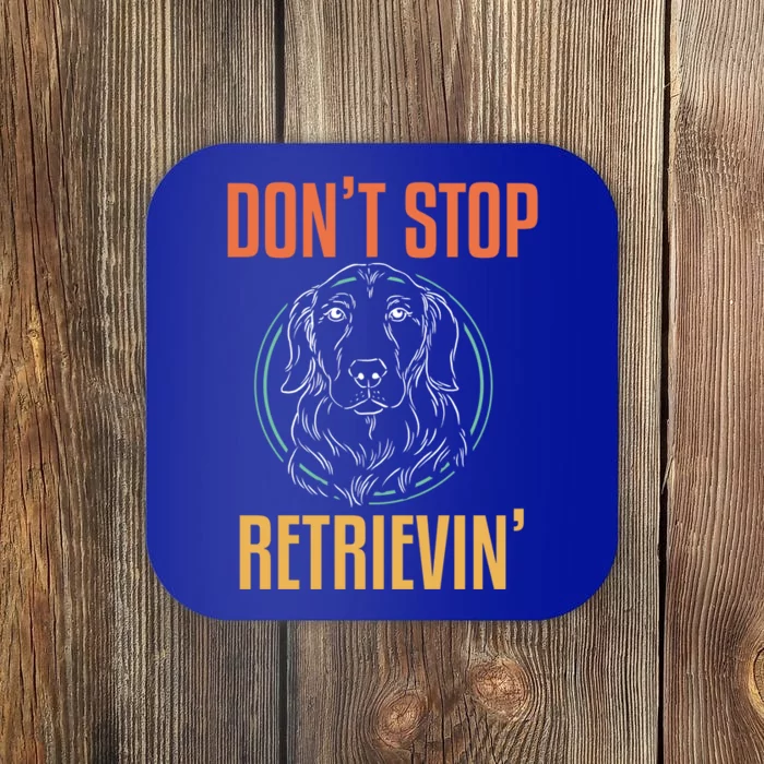 Golden Retriever Dont Stop Retrievin Gift Coaster