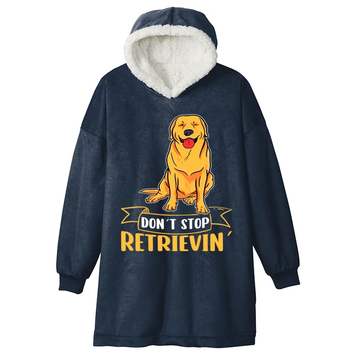 Golden Retriever Dont Stop Retrievin Gift Hooded Wearable Blanket