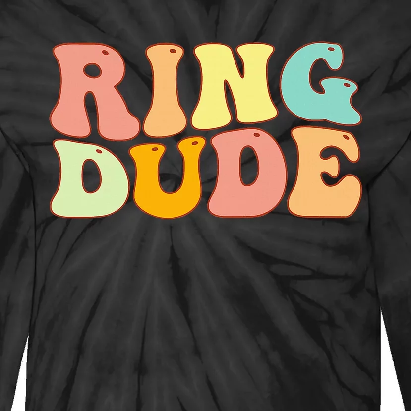 Groovy Ring Dude Funny Bridal Shower For Ring Wedding Bearer Tie-Dye Long Sleeve Shirt