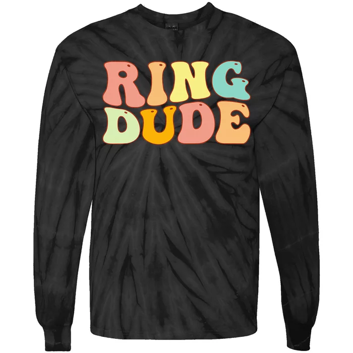 Groovy Ring Dude Funny Bridal Shower For Ring Wedding Bearer Tie-Dye Long Sleeve Shirt