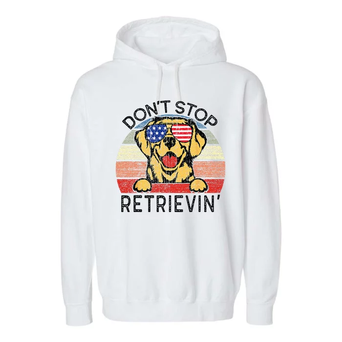 Golden Retriever Dog Dont Stop Retrievin Garment-Dyed Fleece Hoodie