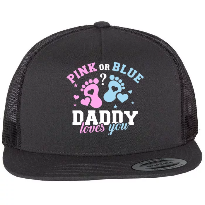 Gender Reveal Daddy Dad Pink Or Blue Daddy Loves You Flat Bill Trucker Hat