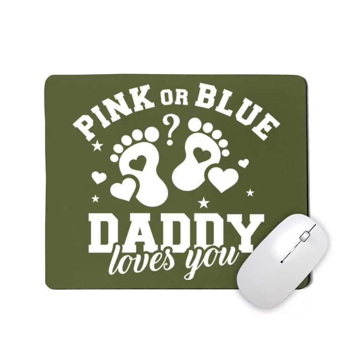 Gender Reveal Daddy Dad Pink Or Blue Daddy Loves You Mousepad