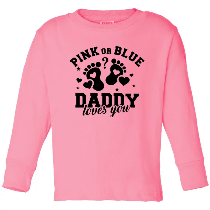 Gender Reveal Daddy Dad Pink Or Blue Daddy Loves You Toddler Long Sleeve Shirt