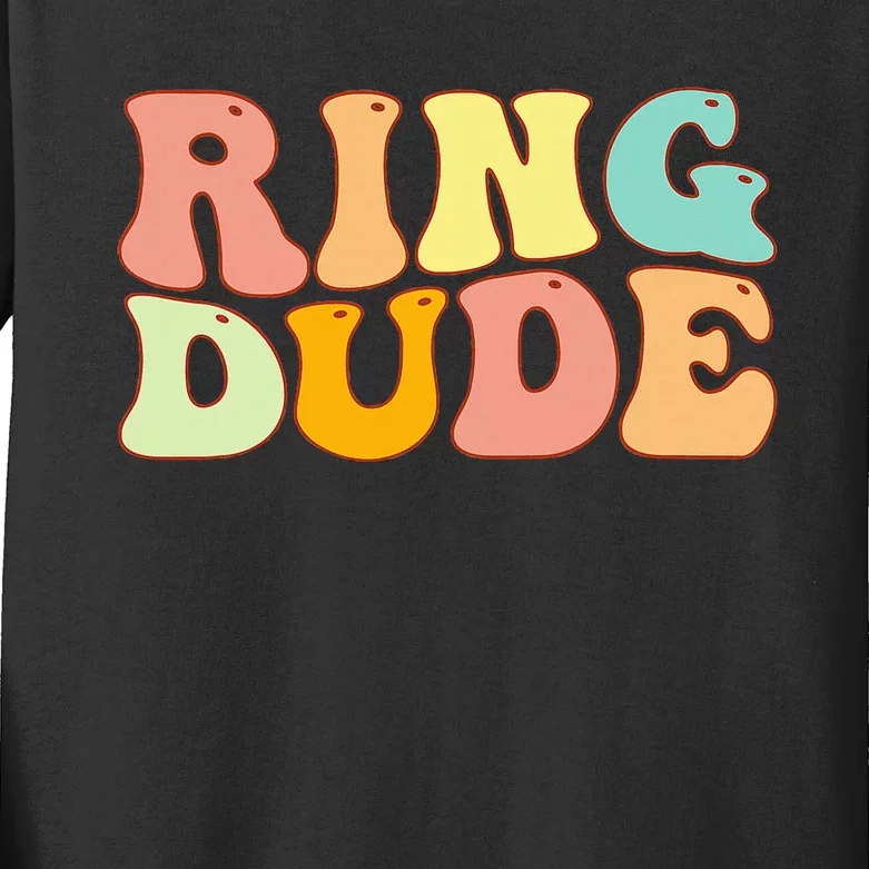 Groovy Ring Dude Funny Bridal Shower For Ring Wedding Bearer Kids Long Sleeve Shirt