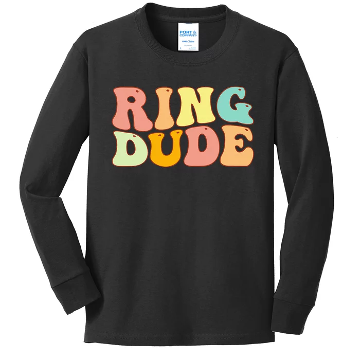 Groovy Ring Dude Funny Bridal Shower For Ring Wedding Bearer Kids Long Sleeve Shirt