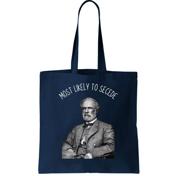 General Robert E. Lee Most Likely To Secede Tote Bag