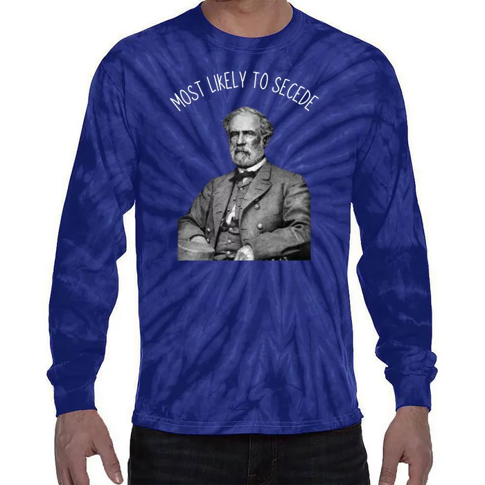 General Robert E. Lee Most Likely To Secede Tie-Dye Long Sleeve Shirt