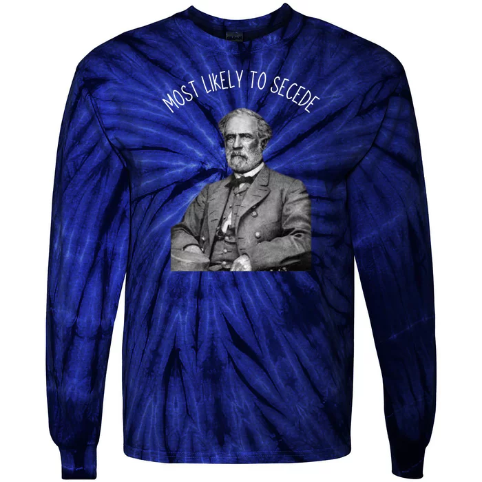 General Robert E. Lee Most Likely To Secede Tie-Dye Long Sleeve Shirt