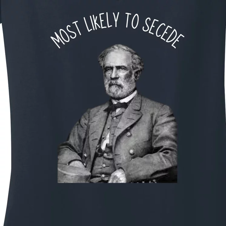 General Robert E. Lee Most Likely To Secede Women's V-Neck T-Shirt