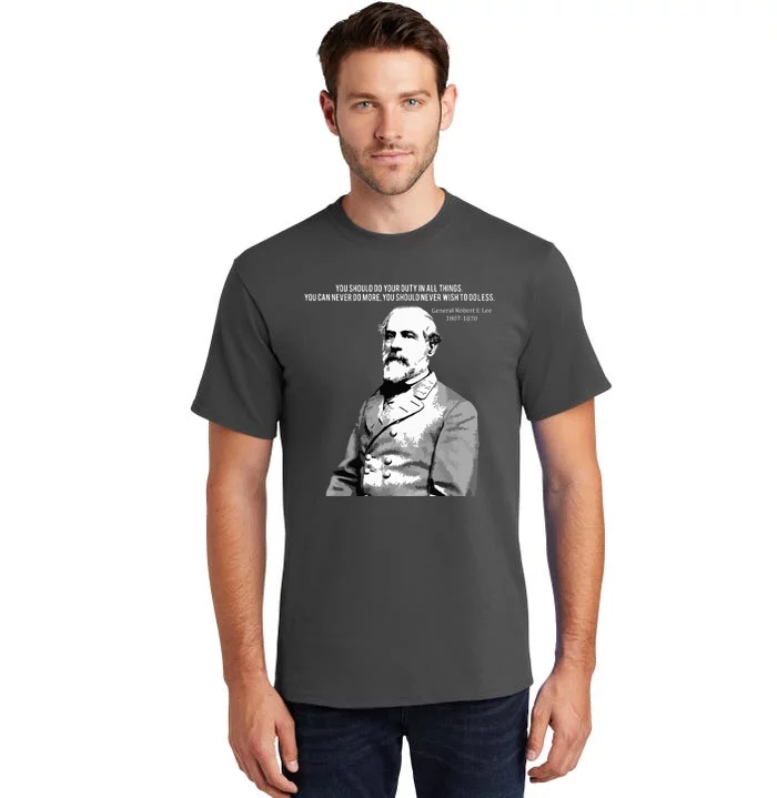 General Robert E Lee Quote Tall T-Shirt