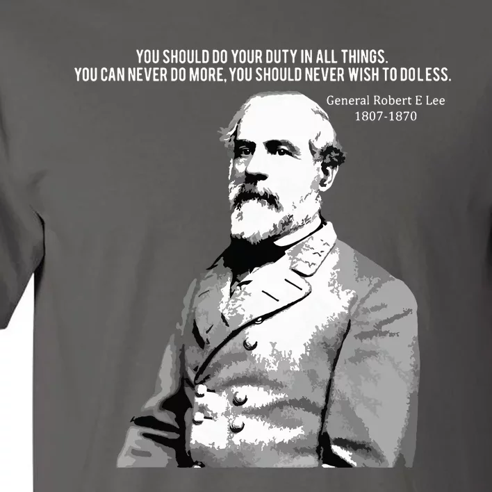 General Robert E Lee Quote Tall T-Shirt