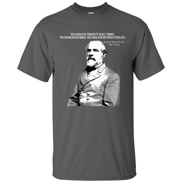 General Robert E Lee Quote Tall T-Shirt