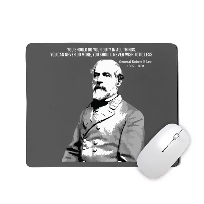 General Robert E Lee Quote Mousepad