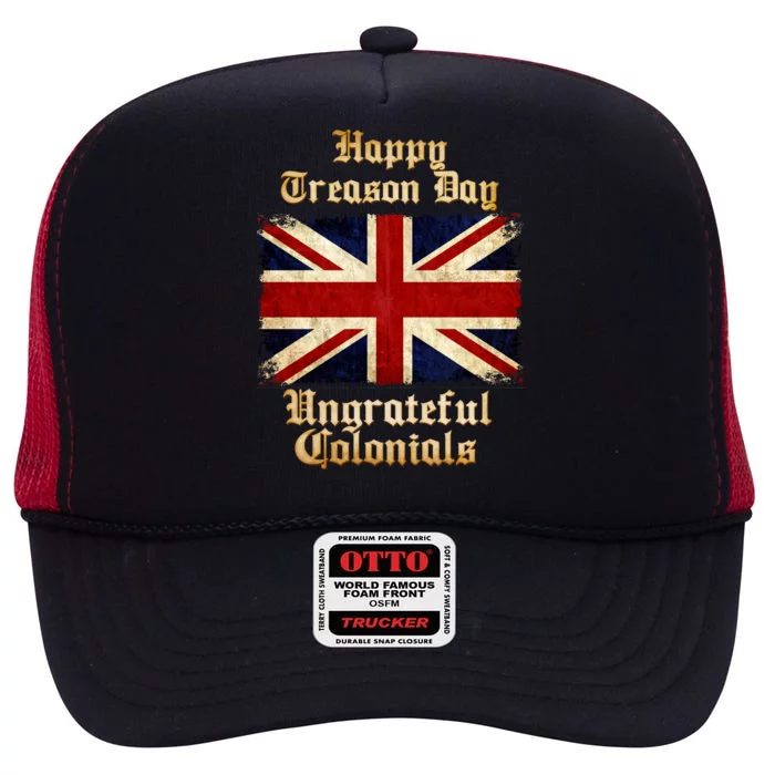 Great Britain Happy Treason Day Ungrateful Colonials High Crown Mesh Trucker Hat